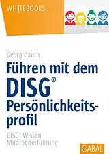 E-Book (pdf) Führen mit dem DISG®-Persönlichkeitsprofil von Georg Dauth