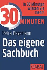 E-Book (epub) 30 Minuten Das eigene Sachbuch von Petra Begemann