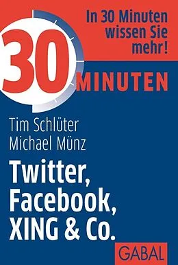 E-Book (epub) 30 Minuten Twitter, Facebook, XING & Co. von Tim Schlüter, Michael Münz
