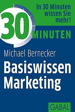 E-Book (epub) 30 Minuten Basiswissen Marketing von Michael Bernecker