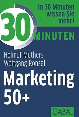 E-Book (epub) 30 Minuten Marketing 50+ von Helmut Muthers, Wolfgang Ronzal