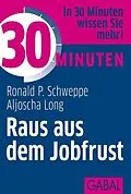 E-Book (epub) 30 Minuten Raus aus dem Jobfrust von Ronald P. Schweppe, Aljoscha Long