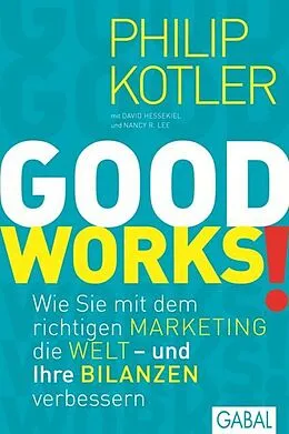 E-Book (pdf) GOOD WORKS! von Philip Kotler, David Hessekiel, Nancy R. Lee