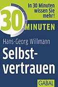 E-Book (epub) 30 Minuten Selbstvertrauen von Hans-Georg Willmann