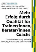 E-Book (pdf) Mehr Erfolg durch Qualität für Trainer/innen, Berater/innen, Coachs von Gitte Landgrebe, Franz Knist, Wolfgang Böhm