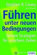 E-Book (epub) Führen unter neuen Bedingungen von Stephen R. Covey, Bob A. Whitman