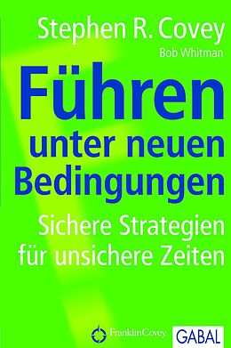 E-Book (epub) Führen unter neuen Bedingungen von Stephen R. Covey, Bob A. Whitman