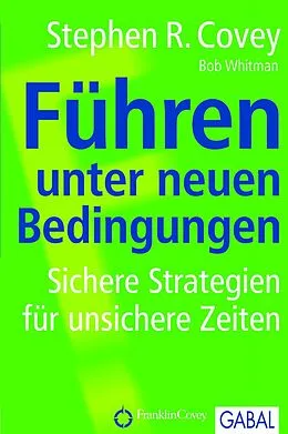 E-Book (epub) Führen unter neuen Bedingungen von Stephen R. Covey, Bob A. Whitman