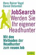 E-Book (epub) JobSearch. Werden Sie Ihr eigener Headhunter von Hans Rainer Vogel, Daniel Detambel