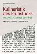 E-Book (pdf) Kulinaristik des Frühstücks / Breakfast Across Cultures von Alois Wierlacher