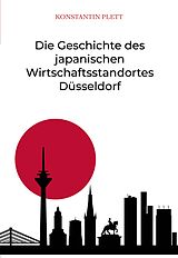 E-Book (pdf) Die Geschichte des japanischen Wirtschaftsstandortes Düsseldorf von Konstantin Plett