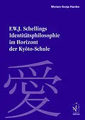E-Book (pdf) F. W. J. Schellings Identitätsphilosophie im Horizont der Kyoto-Schule von Myriam-Sonja Hantke