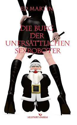 E-Book (epub) Die Burg der unersättlichen Sexroboter von Ed Martin