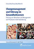 E-Book (epub) Changemanagement und Führung im Gesundheitswesen von Pia Drauschke, Stefan Drauschke, Michael Albrecht