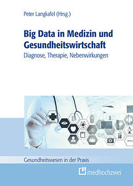 Fester Einband Big Data in der Medizin und Gesundheitswirtschaft von Peter Langkafel