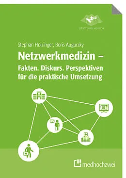 E-Book (epub) Netzwerkmedizin  Fakten. Diskurs. Perspektiven für die praktische Umsetzung von Stephan Holzinger, Boris Augurzky