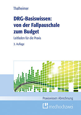 Kartonierter Einband DRG-Basiswissen  von der Fallpauschale zum Budget von Markus Thalheimer