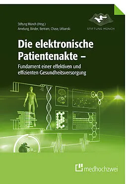 E-Book (epub) Die elektronische Patientenakte von Volker E. Amelung, Daniela P. Chase, Dominika Urbanski