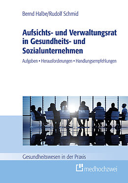 E-Book (epub) Aufsichts- und Verwaltungsrat in Gesundheits- und Sozialunternehmen von Bernd Halbe, Rudolf Schmid