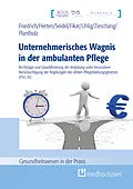E-Book (epub) Unternehmerisches Wagnis in der ambulanten Pflege von Detlef Friedrich, Benjamin Herten, Jonas Seidel