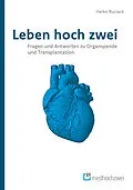 E-Book (epub) Leben hoch zwei  Fragen und Antworten zu Organspende und Transplantation von Heiko Burrack