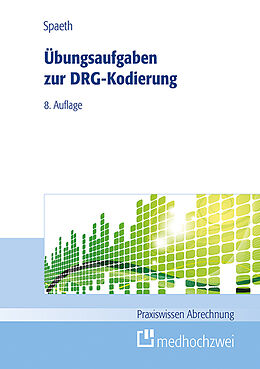 Kartonierter Einband Übungsaufgaben zur DRG-Kodierung von Christoph Spaeth