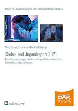 E-Book (pdf) DAK Kinder- und Jugendreport 2021 von Wolfgang Greiner, Julian Witte, Manuel Batram