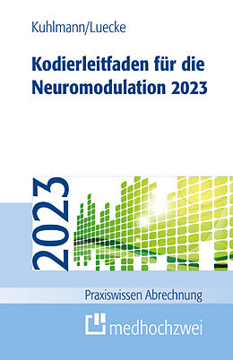 Kartonierter Einband Kodierleitfaden für die Neuromodulation 2023 von Harald Kuhlmann, Thorsten Luecke