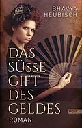 E-Book (epub) Das süße Gift des Geldes von Bhavya Heubisch
