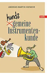Kartonierter Einband Hundsgemeine Instrumentenkunde von Andreas Martin Hofmeir