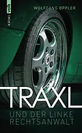 E-Book (epub) Traxl und der linke Rechtsanwalt von Wolfgang Oppler