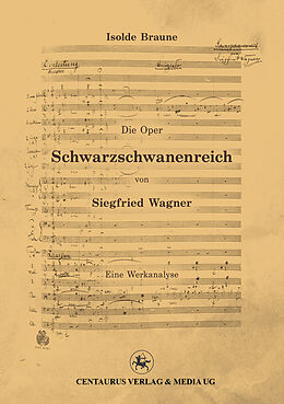 Kartonierter Einband Die Oper Schwarzschwanenreich von Siegfried Wagner von Isolde Braune