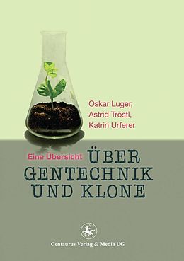 E-Book (pdf) Über Gentechnik und Klone von Oskar Luger, Astrid Tröstl, Urferer Katrin