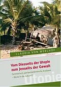 E-Book (pdf) Vom Diesseits der Utopie zum Jenseits der Gewalt von Claudia von Werlhoff