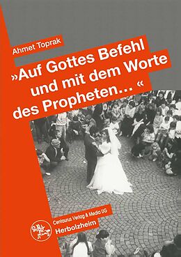 E-Book (pdf) &quot;Auf Gottes Befehl und mit den Worten des Propheten...&quot; von Ahmet Toprak