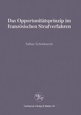 E-Book (pdf) Das Opportunitätsprinzip im französischen Strafrecht von Sabine Schönknecht