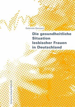 E-Book (pdf) Die gesundheitliche Situation lesbischer Frauen in Deutschland von Gabriele Dennert