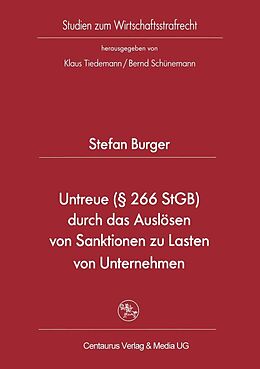 E-Book (pdf) Untreue (§ 266 StGB) durch das Auslösen von Sanktionen zu Lasten von Unternehmen von Stefan Burger