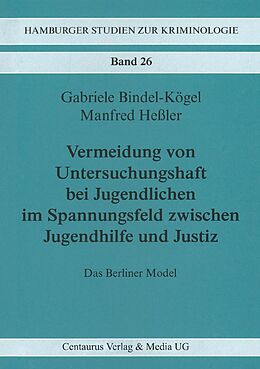 E-Book (pdf) Vermeidung von Untersuchungshaft bei Jugendlichen im Spannungsfeld zwischen Jugendhilfe und Justiz von Gabriele Bindel-Kögel, Manfred Hessler