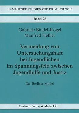 E-Book (pdf) Vermeidung von Untersuchungshaft bei Jugendlichen im Spannungsfeld zwischen Jugendhilfe und Justiz von Gabriele Bindel-Kögel, Manfred Hessler