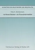 E-Book (pdf) "In-House Banken" als Finanzintermediäre von Felix A. Zimmermann