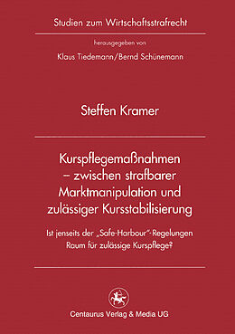 E-Book (pdf) Kurspflegemaßnahmen - zwischen strafbarer Marktmanipulation und zulässiger Kursstabilisierung von Steffen Kramer