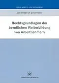 E-Book (pdf) Rechtsgrundlagen der beruflichen Weiterbildung von Arbeitnehmern von Jan Friedrich Beckmann