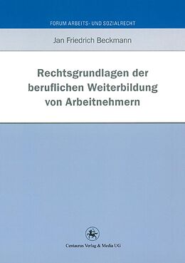 E-Book (pdf) Rechtsgrundlagen der beruflichen Weiterbildung von Arbeitnehmern von Jan Friedrich Beckmann