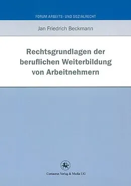 E-Book (pdf) Rechtsgrundlagen der beruflichen Weiterbildung von Arbeitnehmern von Jan Friedrich Beckmann