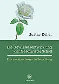 E-Book (pdf) Die Gewissensentwicklung der Geschwister Scholl von Gustav Keller