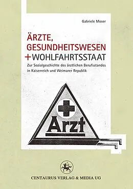 E-Book (pdf) Ärzte, Gesundheitswesen und Wohlfahrtsstaat von Gabriele Moser