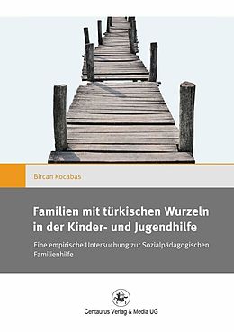 E-Book (pdf) Familien mit türkischen Wurzeln in der Kinder und Jugendhilfe von Bircan Kocabas