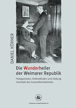 E-Book (pdf) Die Wunderheiler der Weimarer Republik von Daniel Körner
