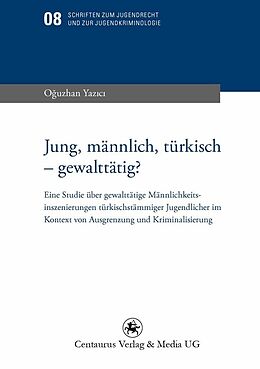 E-Book (pdf) Jung, männlich, türkisch - gewalttätig? von Oguzhan Yazici